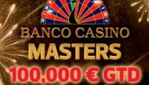 Získajte zadarmo posledné 2 tickety na Banco Casino Masters s garanciou až €100,000