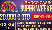 Banco Casino Super Weekend s garanciou 20,000€ je späť!